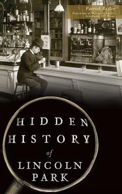Hidden History of Lincoln Park by Patrick Butler
