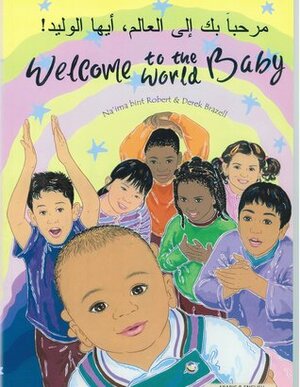 Welcome to the World Baby by Na'ima B. Robert, Na'ima B. Robert, Derek Brazell