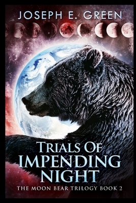 Trials Of Impending Night by Joseph E. Green