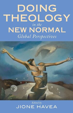 Doing Theology in the New Normal: Global Perspectives by Jione Havea