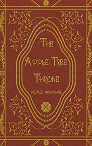 The Apple-Tree Throne by Premee Mohamed