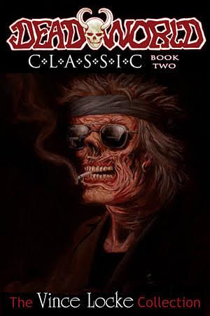 Deadworld Classic: The Vince Locke Collection Volume 2 by James O'Barr, Paul Daly, Vince Locke, Gary Reed, Mark Bloodworth, Scott Parrish, Jack Herman