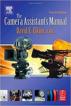 The Camera Assistant's Manual by David E. Elkins