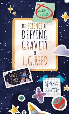 The Science of Defying Gravity by L. G. Reed