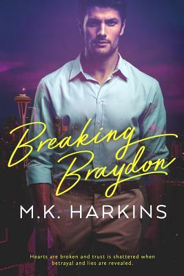 Breaking Braydon by M.K. Harkins