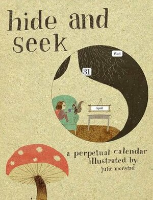 Hide and Seek: A Perpetual Calendar by Julie Morstad