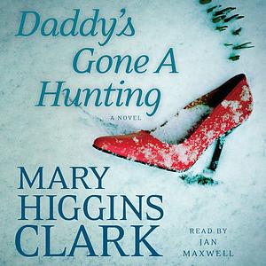 Daddy's Gone A Hunting by Mary Higgins Clark