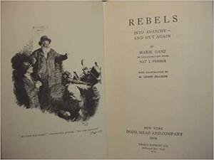 Rebels: Into Anarchy--And Out Again by Marie Ganz