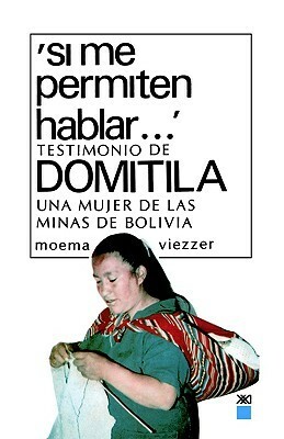 Si Me Permiten Hablar. Testimonio de Domitila, Una Mujer de Las Minas de Bolivia by Moema Viezzer