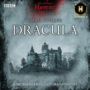 Classic BBC Radio Horror: Dracula by Bram Stoker