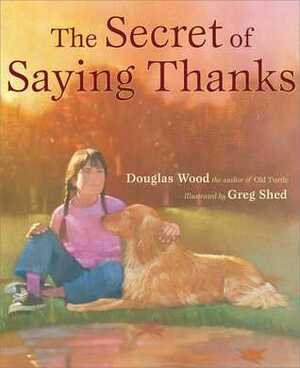 The Secret of Saying Thanks by Douglas Wood