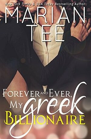 Forever and Ever, My Greek Billionaire by Marian Tee