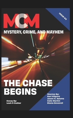 The Chase Begins: Mystery, Crime, and Mayhem: Issue 3 by Diana Deverell, Michele Lang, Kari Kilgore