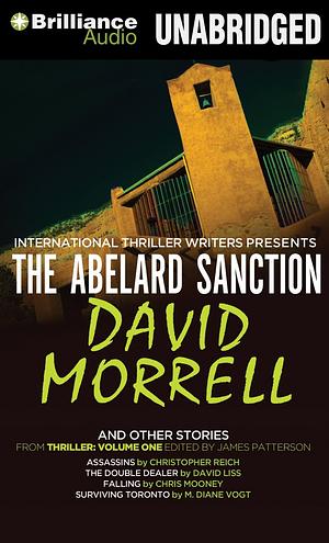 The Abelard Sanction and Other Stories: The Abelard Sanction, Assassins, The Double Dealer, Falling, and Surviving Toronto by David Morrell