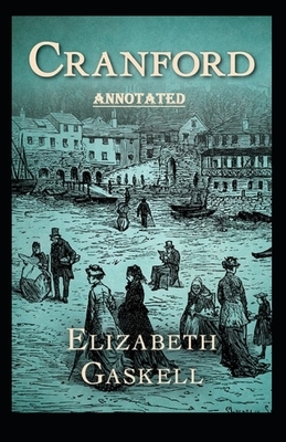 cranford by elizabeth cleghorn gaskell Annotated by Elizabeth Gaskell