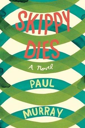 Skippy Dies by Paul Murray