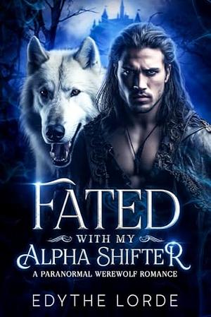 Fated with my Alpha Shifter by Edythe Lorde