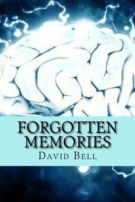 Forgotten Memories by David Bell, Tony Bell