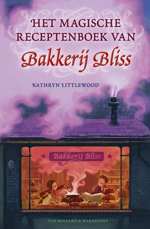 Het magische receptenboek van Bakkerij Bliss by Kathryn Littlewood