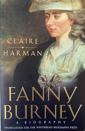 Fanny Burney: A Biography by Claire Harman
