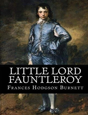 Little Lord Fauntleroy (Annotated) by Frances Hodgson Burnett