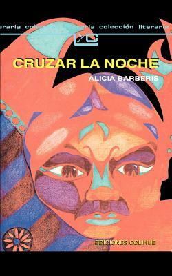 Cruzar la Noche by Alicia Barberis