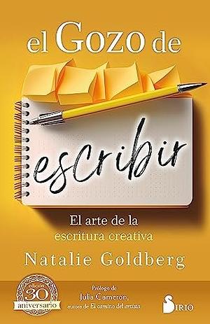 El gozo de escribir: El arte de la escritura creativa by Natalie Goldberg