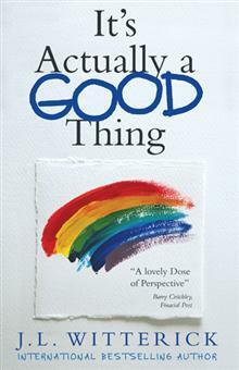 It's Actually a Good Thing by J.L. Witterick