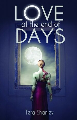 Love At The End Of Days by Tera Shanley