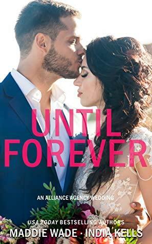 Until Forever by Maddie Wade, India Kells