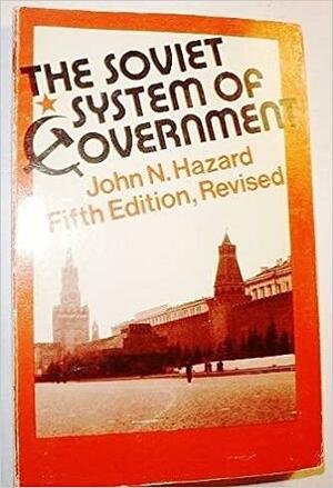 The Soviet System of Government by John N. Hazard