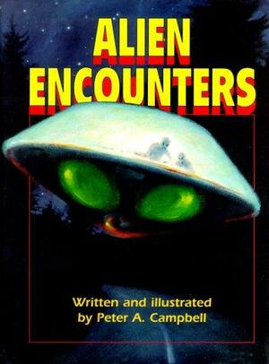 Alien Encounters by Peter A. Campbell