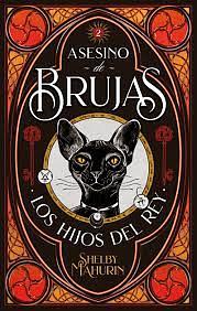 Asesino de Brujas: Los hijos del Rey by Shelby Mahurin