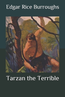 Tarzan the Terrible by Edgar Rice Burroughs