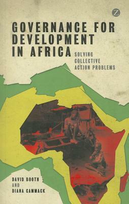 Governance for Development in Africa: Solving Collective Action Problems by Diana Cammack, David Booth