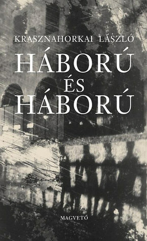 Háború és háború by László Krasznahorkai