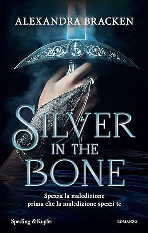 Silver in the Bone by Alexandra Bracken