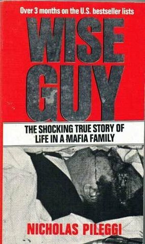 Wiseguy: Life In A Mafia Family by Nicholas Pileggi