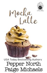 Mocha Latte by Pepper North, Paige Michaels