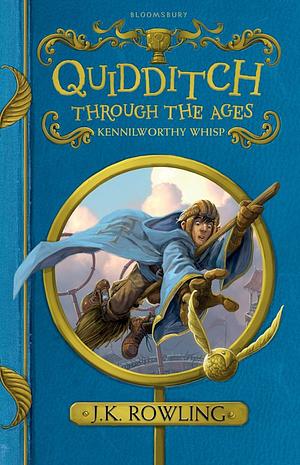 Quidditch Through the Ages by Kennilworthy Whisp, J.K. Rowling