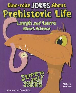 Dino-Mite Jokes about Prehistoric Life: Laugh and Learn about Science by Melissa Stewart