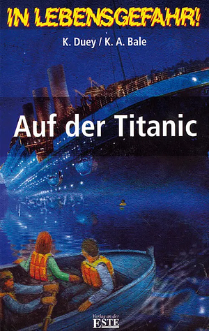 Auf der Titanic by Karen A. Bale, Kathleen Duey