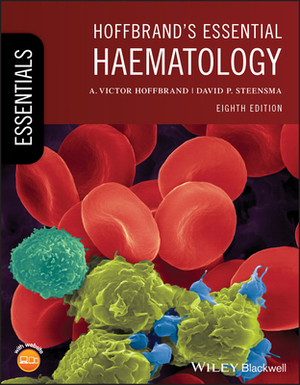 Hoffbrand's Essential Haematology by David P. Steensma, A. Victor Hoffbrand