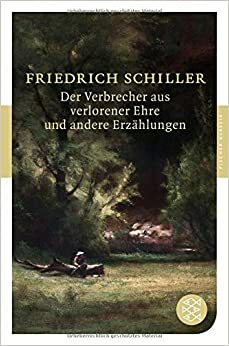 Der Verbrecher aus verlorener Ehre: und andere Erzählungen by Friedrich Schiller