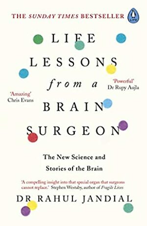 Life Lessons from a Brain Surgeon: The New Science and Stories of the Brain by Rahul Jandial