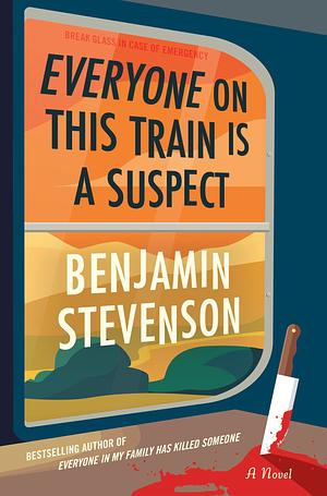 Everyone on This Train Is a Suspect by Benjamin Stevenson