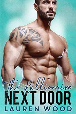 The Billionaire Next Door by Lauren Wood