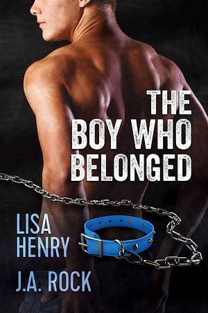 The Boy Who Belonged by Lisa Henry, J.A. Rock