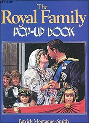 The Royal Family Pop-Up Book by Patrick Montague-Smith