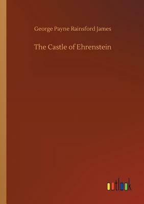 The Castle of Ehrenstein by George Payne Rainsford James